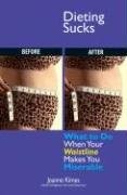 Dieting Sucks: What To Do When Your Waistline Makes You Miserable