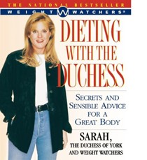 Dieting With The Duchess: Secrets And Sensible Advice For A Great Body