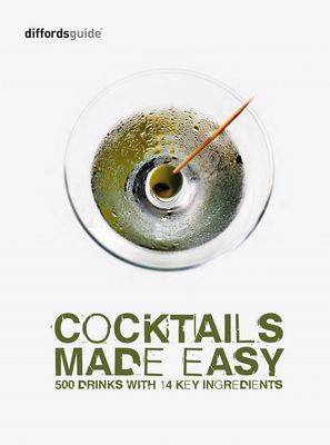 Diffordsguide Cocktails Made Easy: 500 Drinks with 14 Key Ingredients