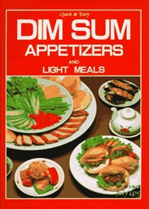 Dim Sum Appetizers and Light Meals: Quick and Easy