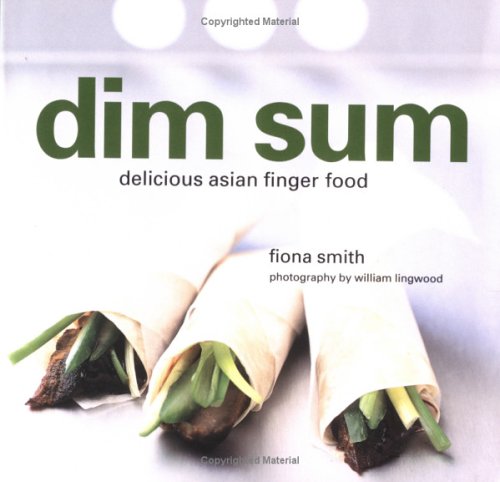 Dim Sum: Delicious Finger Food For Parties