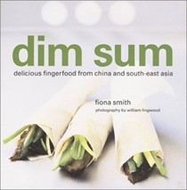 Dim Sum: Delicious Finger Food from China and South-East Asia