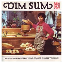 Dim Sum: The Delicious Secrets of Home-Cooked Chinese Tea Lunch