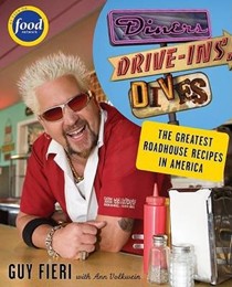 Diners, Drive-Ins and Dives: The Greatest Roadhouse Recipes in America