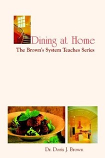Dining at Home: the Brown's System Teaches Series: The Brown's System Teaches Series
