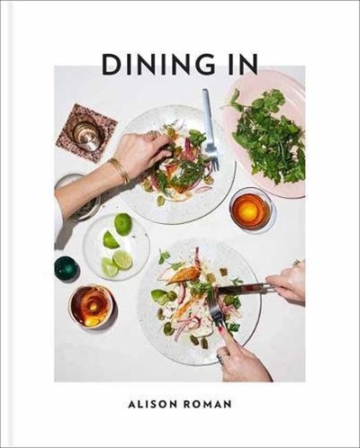 Dining In by Alison Roman