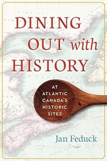 Dining Out with History: At Atlantic Canada's Historic Sites