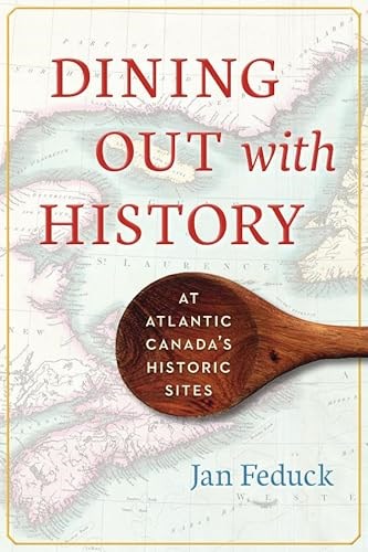 Dining Out with History: At Atlantic Canada's Historic Sites