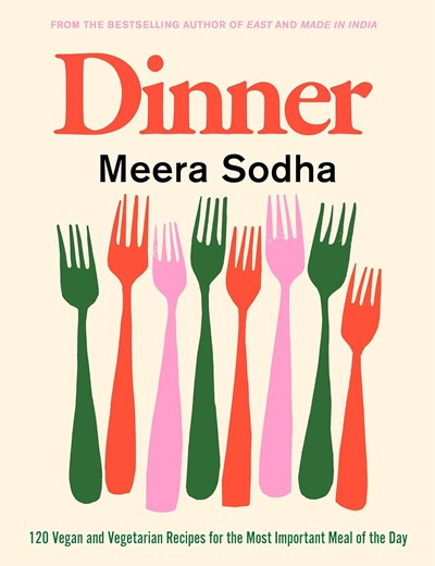 Dinner: 120 Vegan and Vegetarian Recipes for the Most Important Meal of the Day