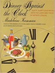 Dinner Against the Clock: Quick, Sumptuous Meals with the Look and Taste of Infinite Leisure