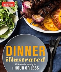 Dinner Illustrated: 175 Meals Ready in 1 Hour or Less