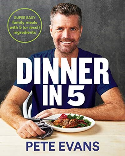 Dinner in 5 - Super Easy Family Meals with 5 (or less) Ingredients