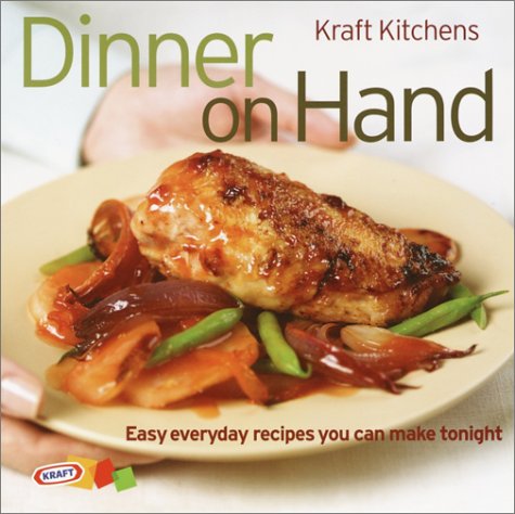 Dinner On Hand: Everyday Easy Recipes You Can Make Tonight