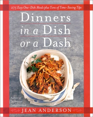 Dinners in a Dish or a Dash: 275 Easy One-Dish Meals Plus Tons of Time-Saving Tips