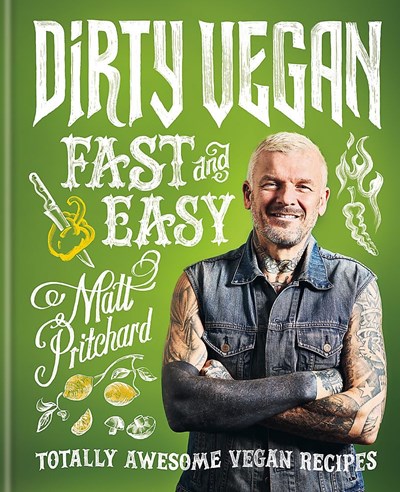 Dirty Vegan Fast and Easy: Totally Awesome Vegan Recipes