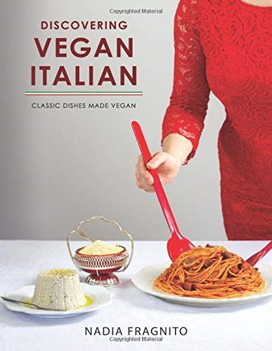 Discovering Vegan Italian: Classic Dishes Made Vegan