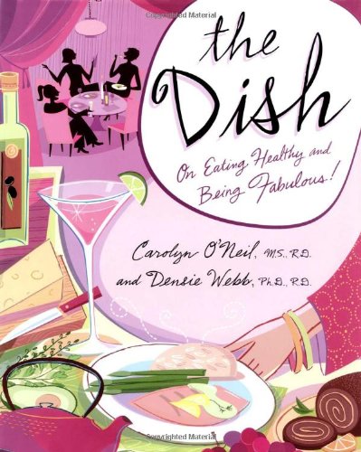 Dish: How to Eat Healthy and Still Be Fabulous!