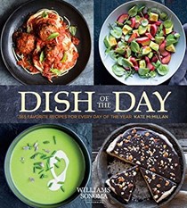 Dish of the Day (Williams-Sonoma): 365 Favorite Recipes for Every Day of the Year