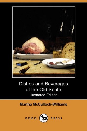 Dishes and Beverages of the Old South (Illustrated Edition) (Dodo Press)