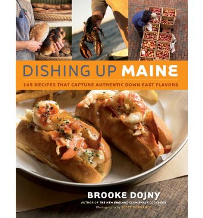 Dishing Up Maine: 165 Recipes That Capture Authentic Down East Flavors
