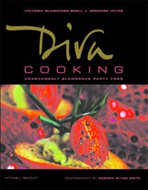 Diva Cooking: Unashamedly Glamorous Party Food
