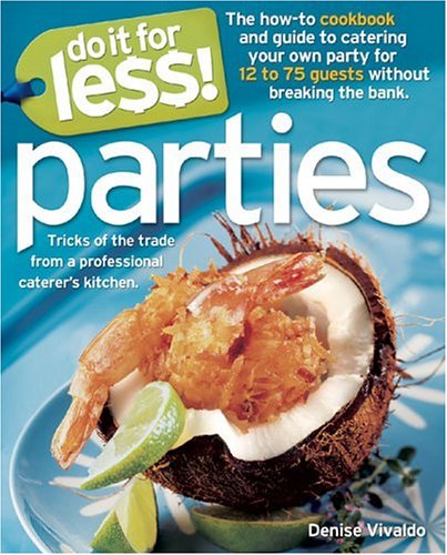 Do It For Less! Parties: Tricks of The Trade From Professional Caterers' Kitchens
