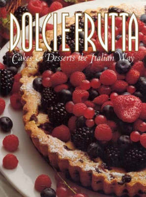 Dolci E Frutta!: Cakes and Dessert the Italian Way