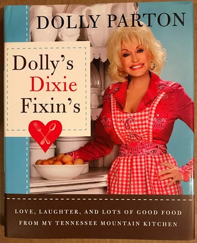 Dolly's Dixie Fixin's: Love, Laughter, and Lots of Good Food from my Tennessee Mountain Kitchen
