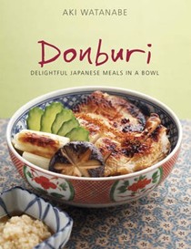 Donburi: Delightful Japanese Meals in a Bowl