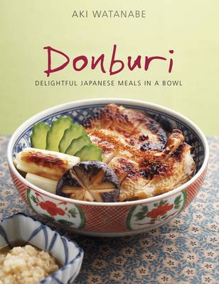 Donburi: Delightful Japanese Meals in a Bowl