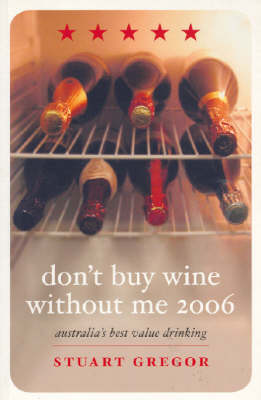 Don't Buy Wine without Me: Stuart Gregor's Wine Guide