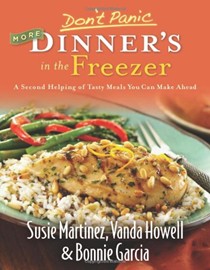 Don't Panic: More Dinner's in the Freezer - A Second Helping of Tasty Meals You Can Make Ahead