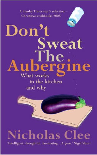 Don't Sweat the Aubergine: What works in the kitchen and why