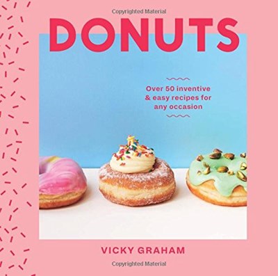 Donuts: Over 50 Easy and Inventive Recipes for Any Occasion