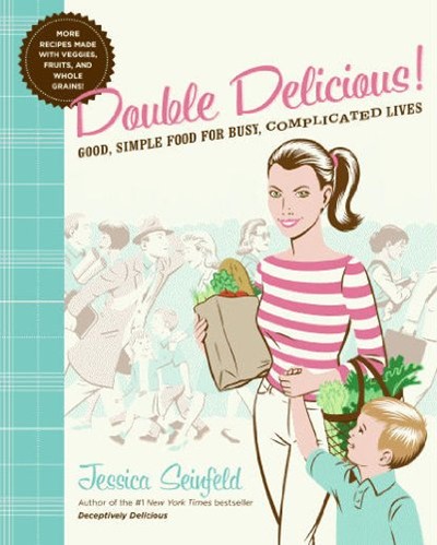 Double Delicious!: Good, Simple Food for Busy, Complicated Lives