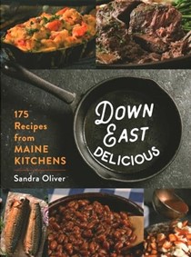  Down East Delicious: 175 Recipes from Maine Kitchens