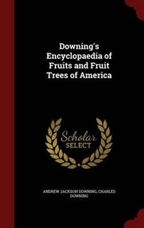 Downing's Encyclopaedia of Fruits and Fruit Trees of America