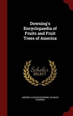Downing's Encyclopaedia of Fruits and Fruit Trees of America