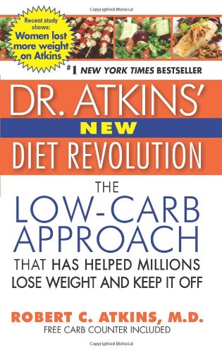 Dr. Atkins' New Diet Revolution: The Low-Carb Approach That Has Helped Millions Lose Weight and Keep it Off