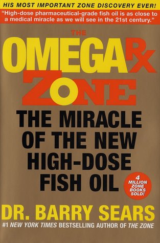 Dr Barry Sears Omega Zone HB: The Miracle of the New High-Dose Fish Oil