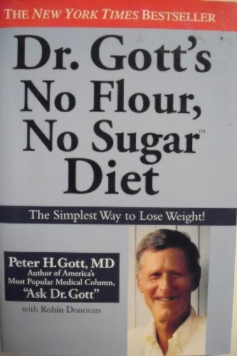 Dr. Gott's No Flour, No Sugar Diet: Simplest Way to Lose Weight