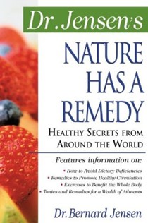 Dr. Jensen's Nature Has a Remedy: Healthy Secrets from Around the World