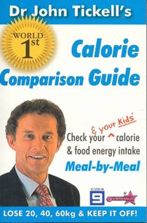 Dr John Tickell's World First Calorie Comparison Guide: Check Your and Your Kids Calorie and Food Energy Intake : Meal-by-meal