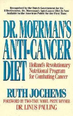 Dr. Moerman's Anti-cancer Diet: Holland's Revolutionary Nutritional Program for Combating Cancer