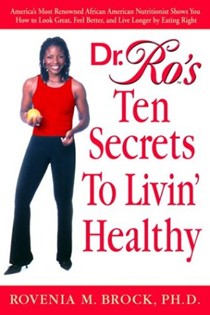 Dr. Ro's Ten Secrets To Livin' Healthy