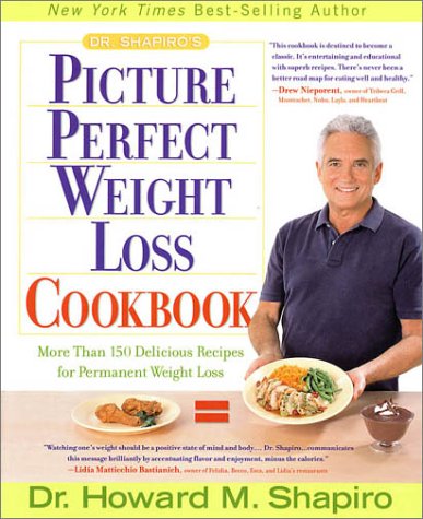 Dr. Shapiro's Picture Perfect Weight Loss Cookbook: More Than 150 Delicious Recipes For Permanent Weight Loss