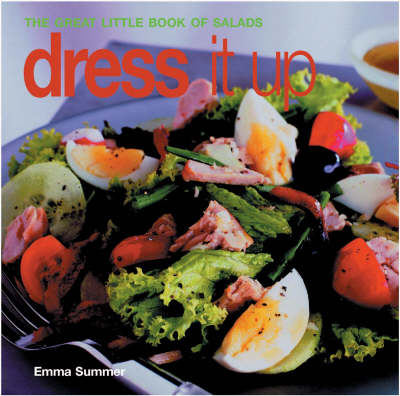 Dress It Up: The Great Little Book of Salads