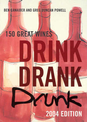 Drink Drank Drunk 2004 Edition: 150 Great Wines