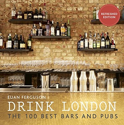 Drink London (New Edition): The 100 Best Bars and Pubs: Refreshed Edition