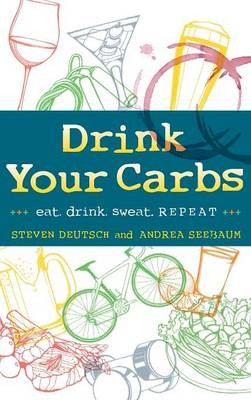 Drink Your Carbs: Eat. Drink Sweat. Repeat